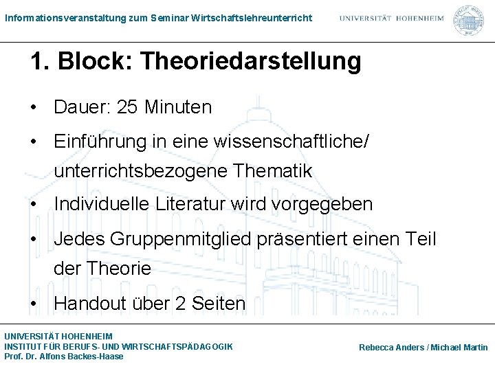 Informationsveranstaltung zum Seminar Wirtschaftslehreunterricht 1. Block: Theoriedarstellung • Dauer: 25 Minuten • Einführung in