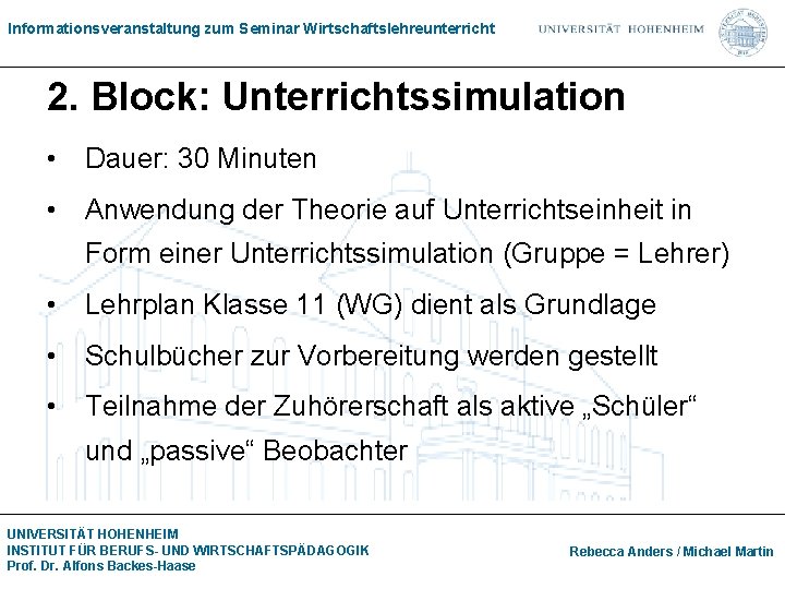 Informationsveranstaltung zum Seminar Wirtschaftslehreunterricht 2. Block: Unterrichtssimulation • Dauer: 30 Minuten • Anwendung der