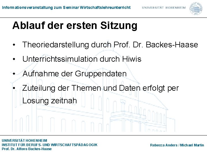 Informationsveranstaltung zum Seminar Wirtschaftslehreunterricht Ablauf der ersten Sitzung • Theoriedarstellung durch Prof. Dr. Backes-Haase