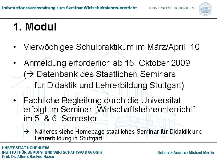 Informationsveranstaltung zum Seminar Wirtschaftslehreunterricht 1. Modul • Vierwöchiges Schulpraktikum im März/April ´ 10 •