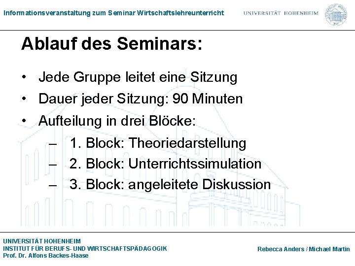 Informationsveranstaltung zum Seminar Wirtschaftslehreunterricht Ablauf des Seminars: • Jede Gruppe leitet eine Sitzung •