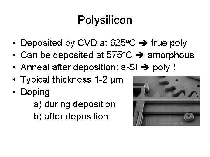 Polysilicon • • • Deposited by CVD at 625 o. C true poly Can