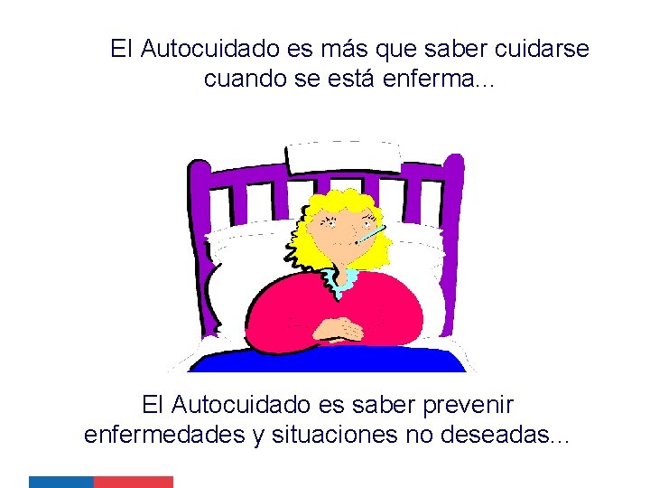 El Autocuidado es más que saber cuidarse cuando se está enferma. . . El El Autocuidado es más que saber cuidarse cuando se está enferma. . . El