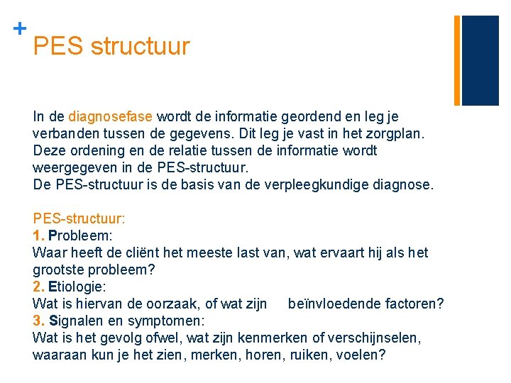 + PES structuur In de diagnosefase wordt de informatie geordend en leg je verbanden