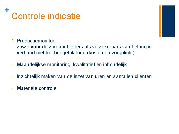 + Controle indicatie 1. Productiemonitor: zowel voor de zorgaanbieders als verzekeraars van belang in