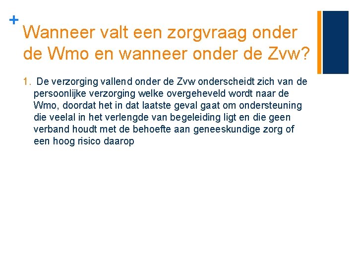 + Wanneer valt een zorgvraag onder de Wmo en wanneer onder de Zvw? 1.