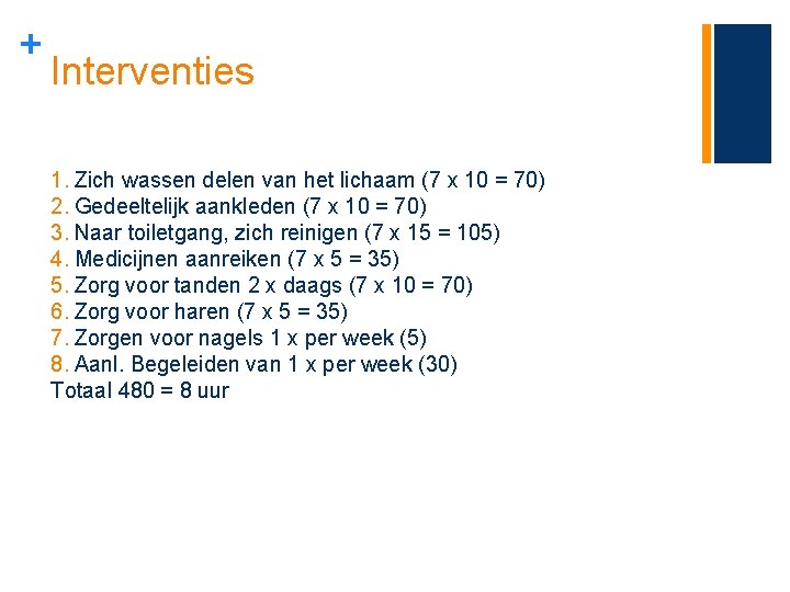 + Interventies 1. Zich wassen delen van het lichaam (7 x 10 = 70)