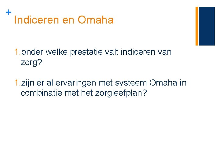 + Indiceren en Omaha 1. onder welke prestatie valt indiceren van zorg? 1. zijn