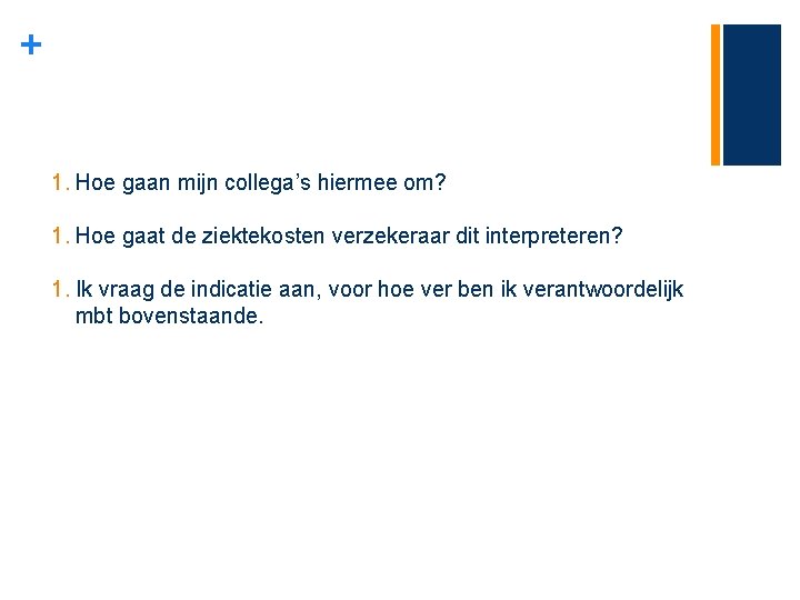 + 1. Hoe gaan mijn collega’s hiermee om? 1. Hoe gaat de ziektekosten verzekeraar