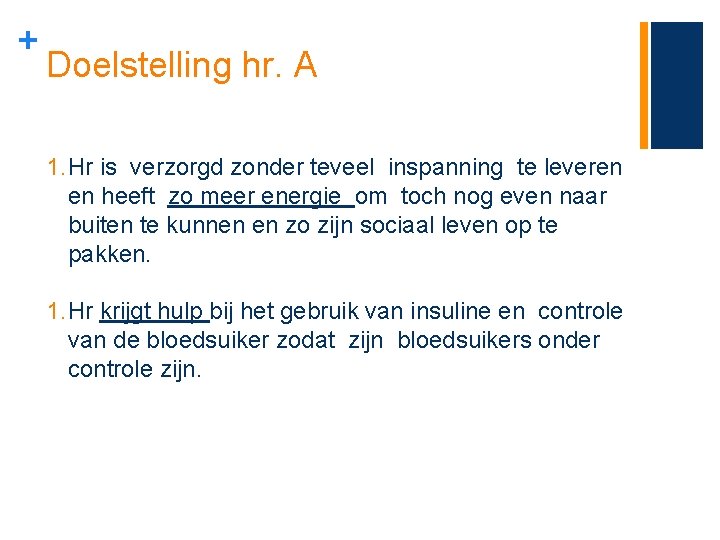 + Doelstelling hr. A 1. Hr is verzorgd zonder teveel inspanning te leveren en