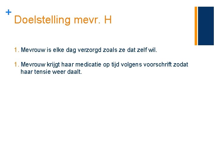 + Doelstelling mevr. H 1. Mevrouw is elke dag verzorgd zoals ze dat zelf