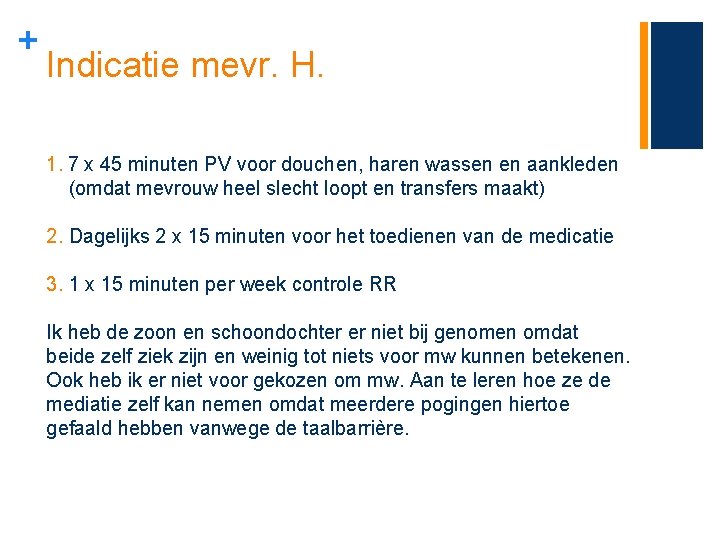 + Indicatie mevr. H. 1. 7 x 45 minuten PV voor douchen, haren wassen