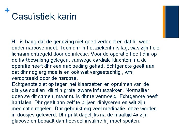 + Casuïstiek karin Hr. is bang dat de genezing niet goed verloopt en dat