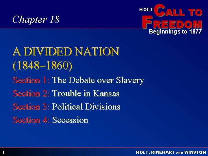 CALL TO HOLT Chapter 18 FREEDOM Beginnings to 1877 A DIVIDED NATION (1848– 1860)