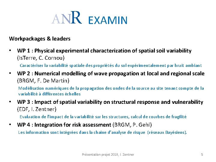 EXAMIN Workpackages & leaders • WP 1 : Physical experimental characterization of spatial soil