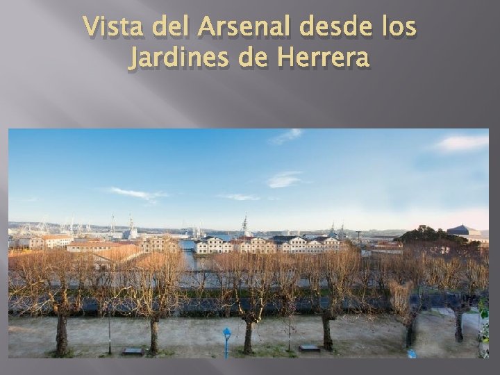 Vista del Arsenal desde los Jardines de Herrera 