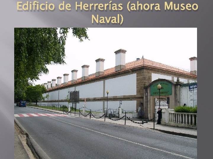 Edificio de Herrerías (ahora Museo Naval) 