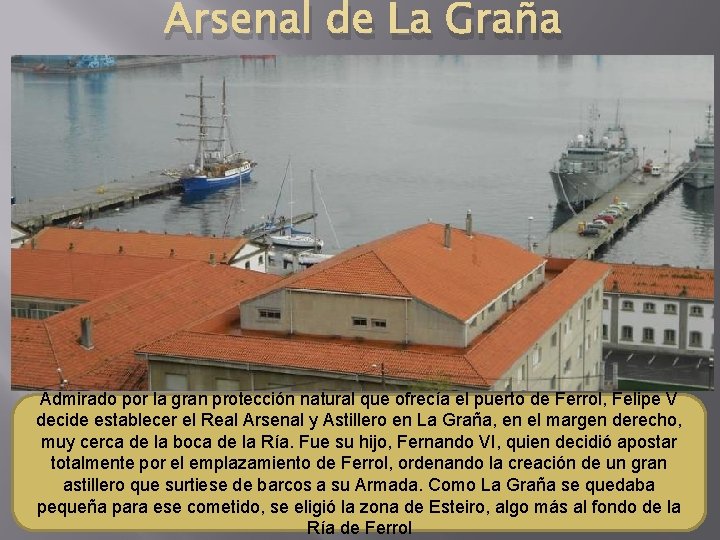 Arsenal de La Graña Admirado por la gran protección natural que ofrecía el puerto