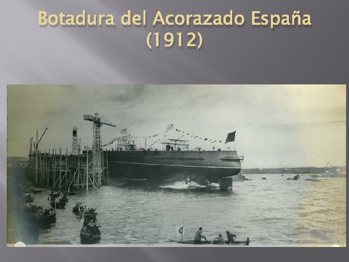 Botadura del Acorazado España (1912) 