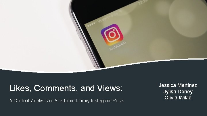 Likes, Comments, and Views: A Content Analysis of Academic Library Instagram Posts Jessica Martinez