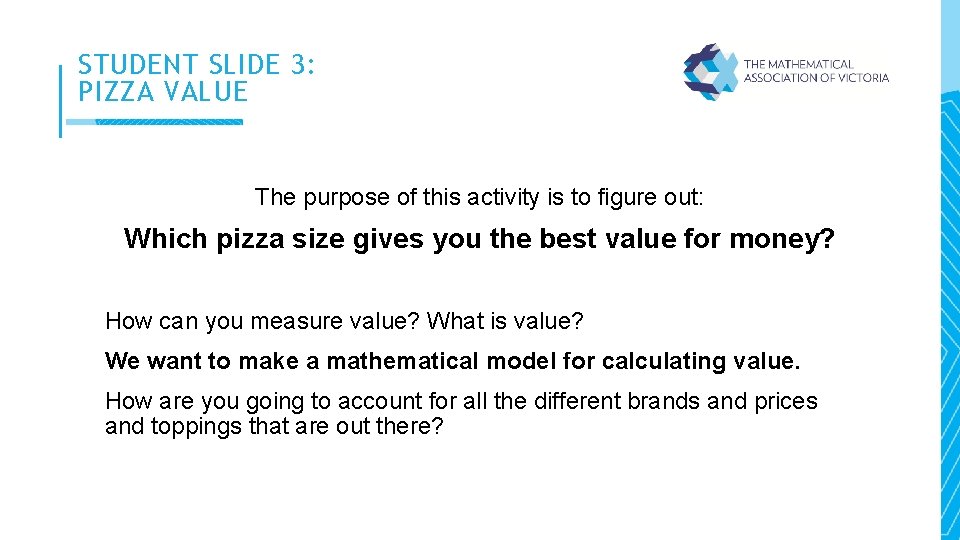 STUDENT SLIDE 3: PIZZA VALUE The purpose of this activity is to figure out: