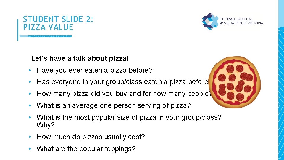 STUDENT SLIDE 2: PIZZA VALUE Let’s have a talk about pizza! • Have you