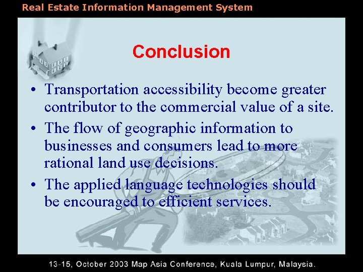 Real Estate Information Management System Conclusion • Transportation accessibility become greater contributor to the