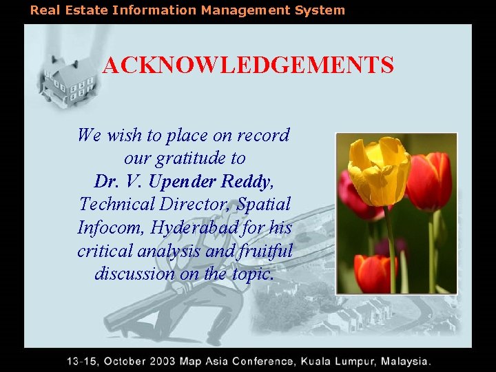 Real Estate Information Management System ACKNOWLEDGEMENTS We wish to place on record our gratitude