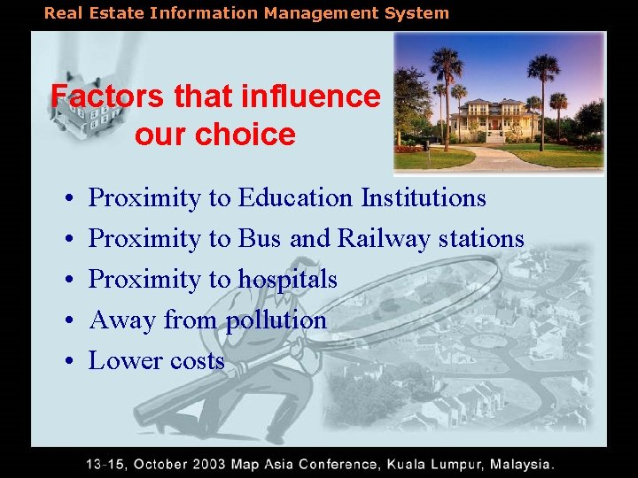 Real Estate Information Management System Factors that influence our choice • • • Proximity
