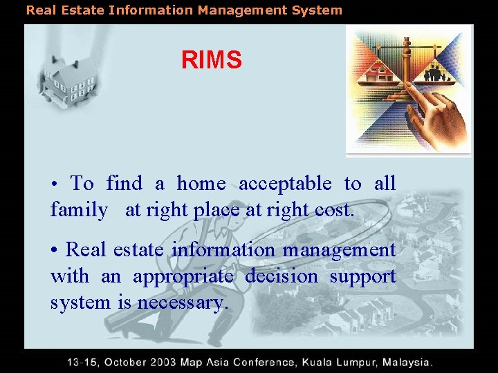 Real Estate Information Management System RIMS • To find a home acceptable to all