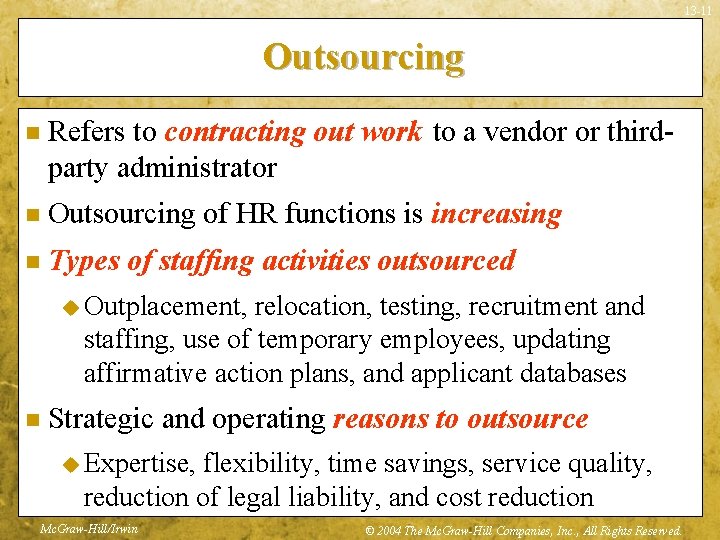 13 -11 Outsourcing n Refers to contracting out work to a vendor or thirdparty
