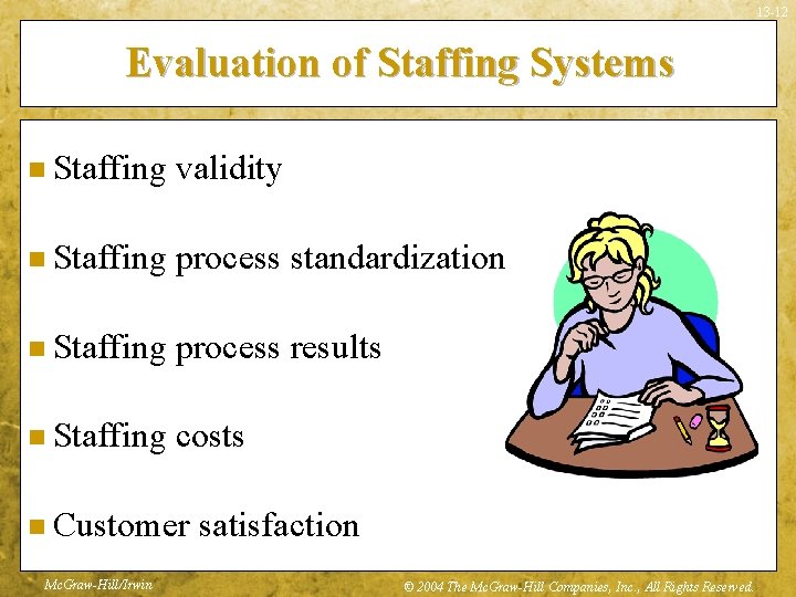 13 -12 Evaluation of Staffing Systems n Staffing validity n Staffing process standardization n