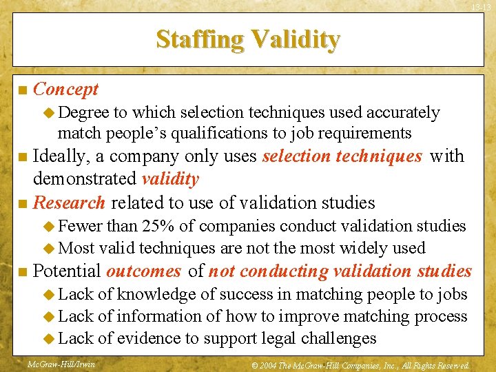 13 -13 Staffing Validity n Concept u Degree to which selection techniques used accurately