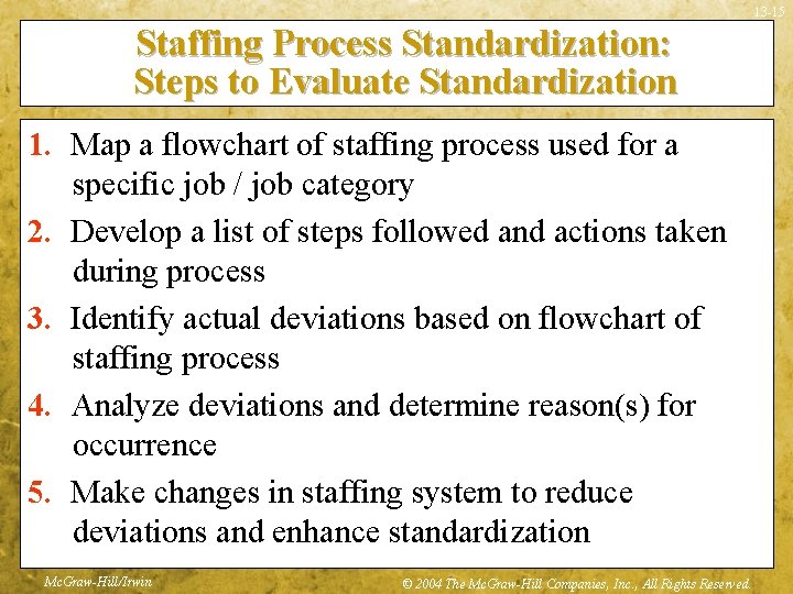 13 -15 Staffing Process Standardization: Steps to Evaluate Standardization 1. Map a flowchart of