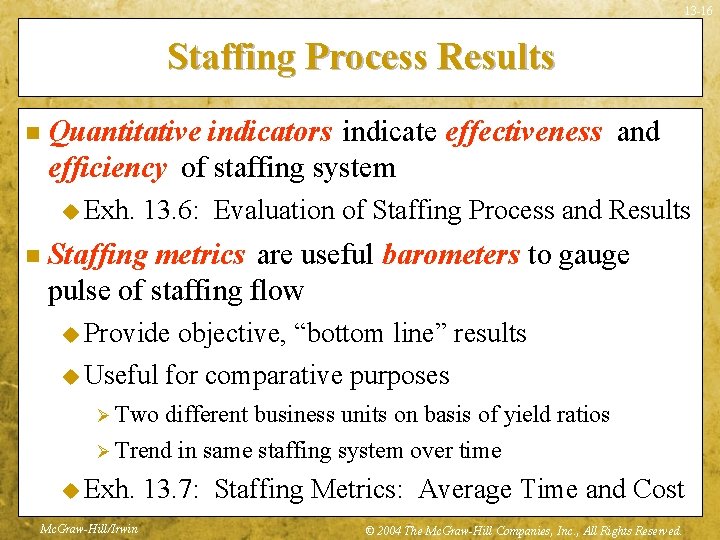 13 -16 Staffing Process Results n Quantitative indicators indicate effectiveness and efficiency of staffing