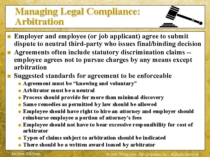 13 -23 Managing Legal Compliance: Arbitration n Employer and employee (or job applicant) agree