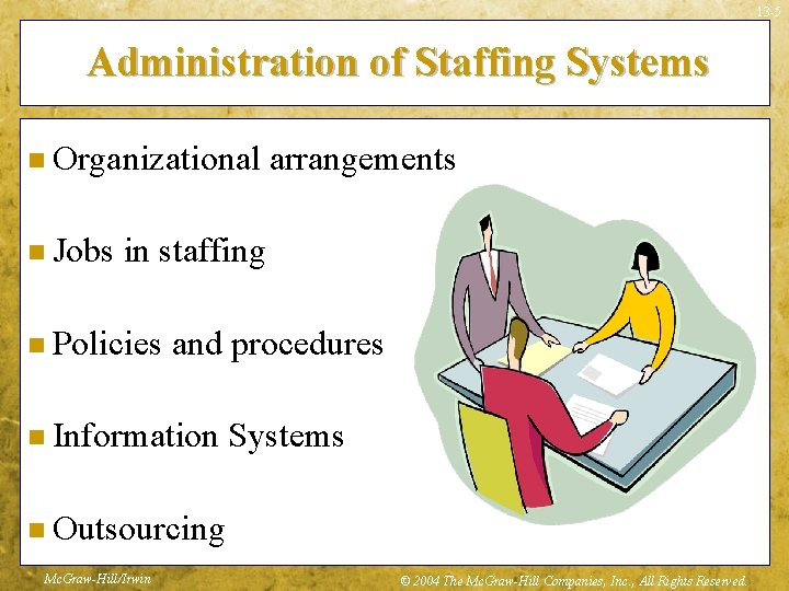 13 -5 Administration of Staffing Systems n Organizational n Jobs arrangements in staffing n