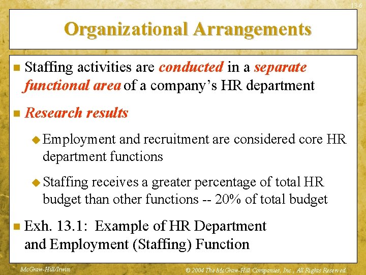 13 -6 Organizational Arrangements n Staffing activities are conducted in a separate functional area