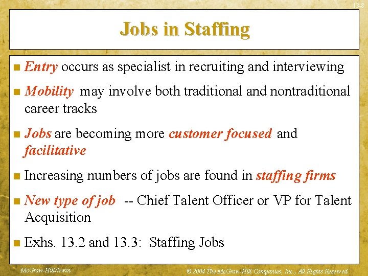 13 -8 Jobs in Staffing n Entry occurs as specialist in recruiting and interviewing