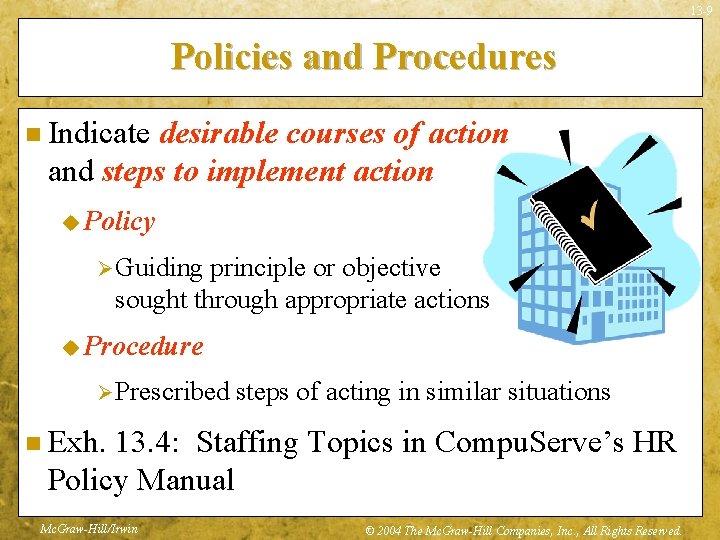 13 -9 Policies and Procedures n Indicate desirable courses of action and steps to