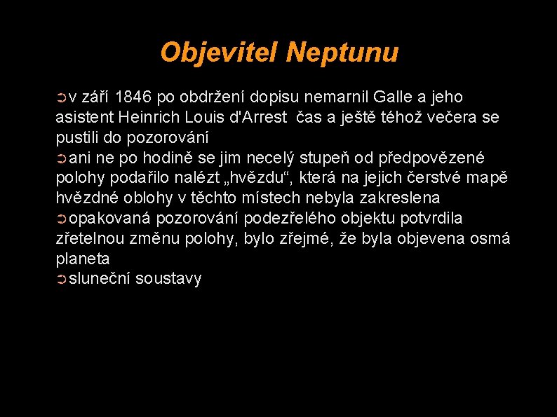 Objevitel Neptunu ➲v září 1846 po obdržení dopisu nemarnil Galle a jeho asistent Heinrich