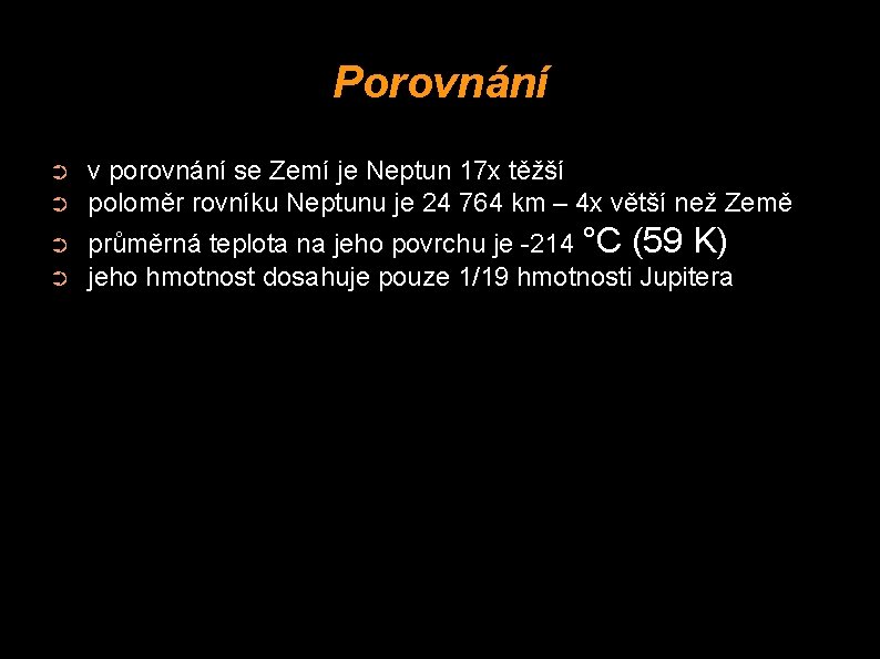 Porovnání ➲ ➲ v porovnání se Zemí je Neptun 17 x těžší poloměr rovníku