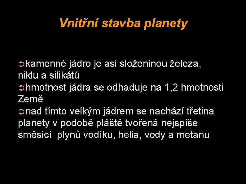 Vnitřní stavba planety ➲kamenné jádro je asi složeninou železa, niklu a silikátů ➲hmotnost jádra