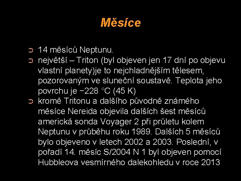 Měsíce ➲ ➲ ➲ 14 měsíců Neptunu. největší – Triton (byl objeven jen 17