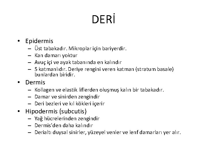 DERİ • Epidermis – – Üst tabakadır. Mikroplar için bariyerdir. Kan damarı yoktur Avuç