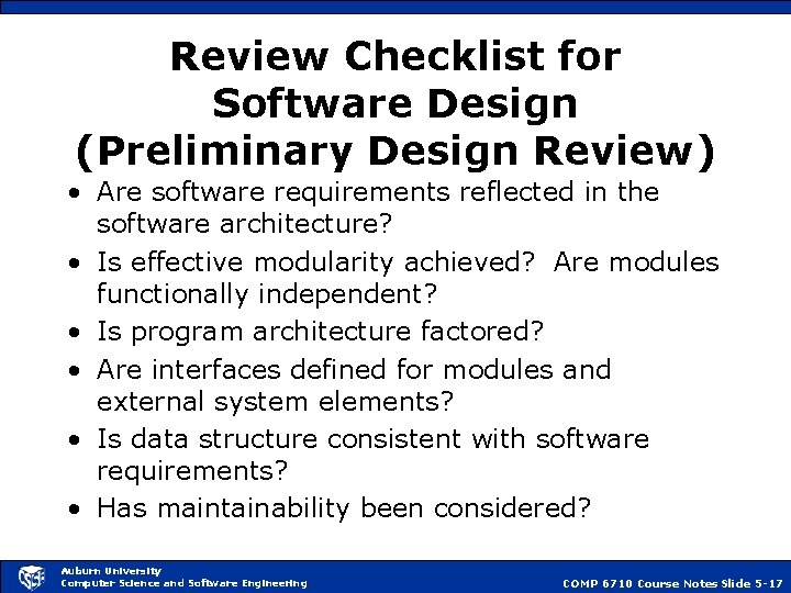 Review Checklist for Software Design (Preliminary Design Review) • Are software requirements reflected in
