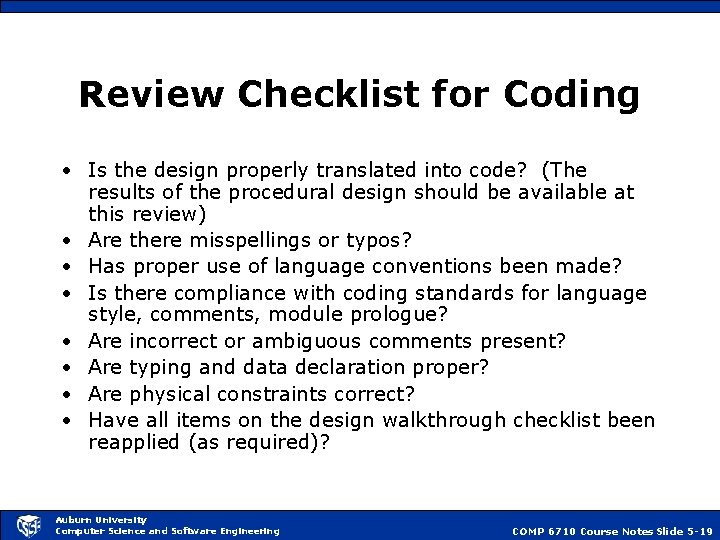 Review Checklist for Coding • Is the design properly translated into code? (The results