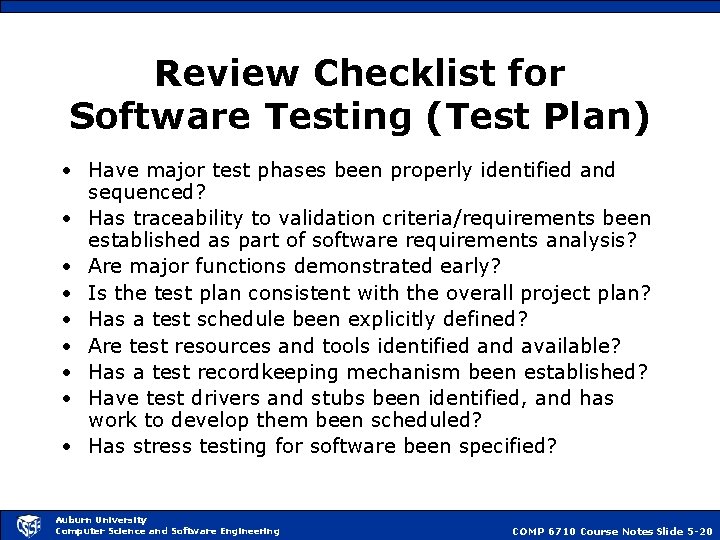 Review Checklist for Software Testing (Test Plan) • Have major test phases been properly