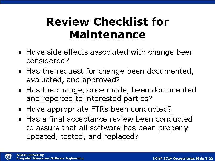 Review Checklist for Maintenance • Have side effects associated with change been considered? •