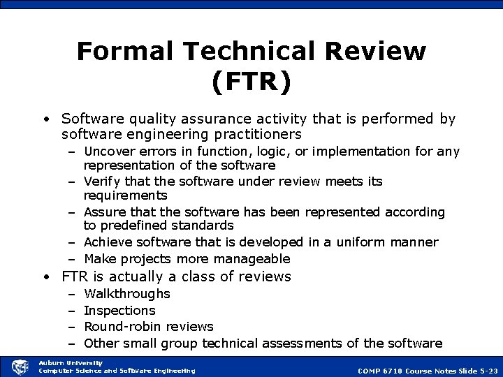 Formal Technical Review (FTR) • Software quality assurance activity that is performed by software